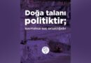 CTP Kadın Örgütü: Doğa talanı politiktir; susmak ise suç ortaklığıdır